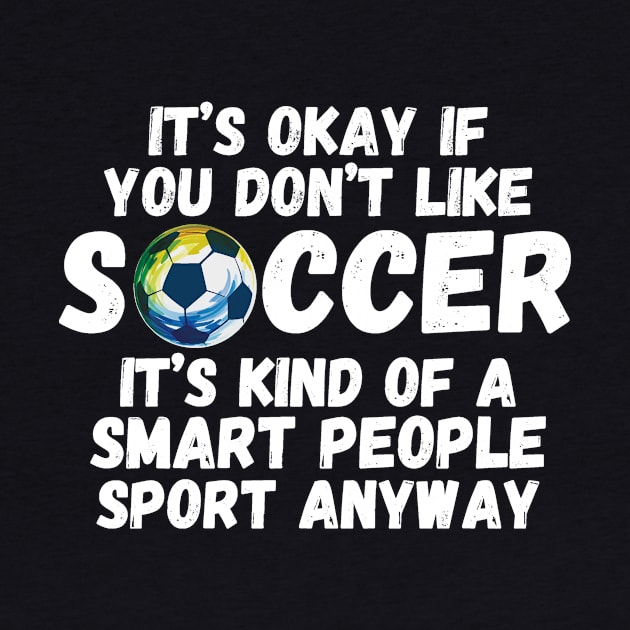 It's Okay If You Don't Like Soccer by Teewyld